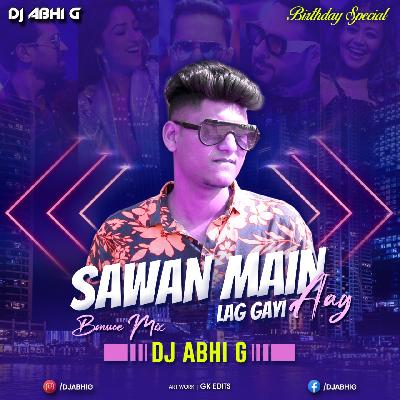 Sawan Mein Lag Gayi Aag - Bounce Mix - Abhi G